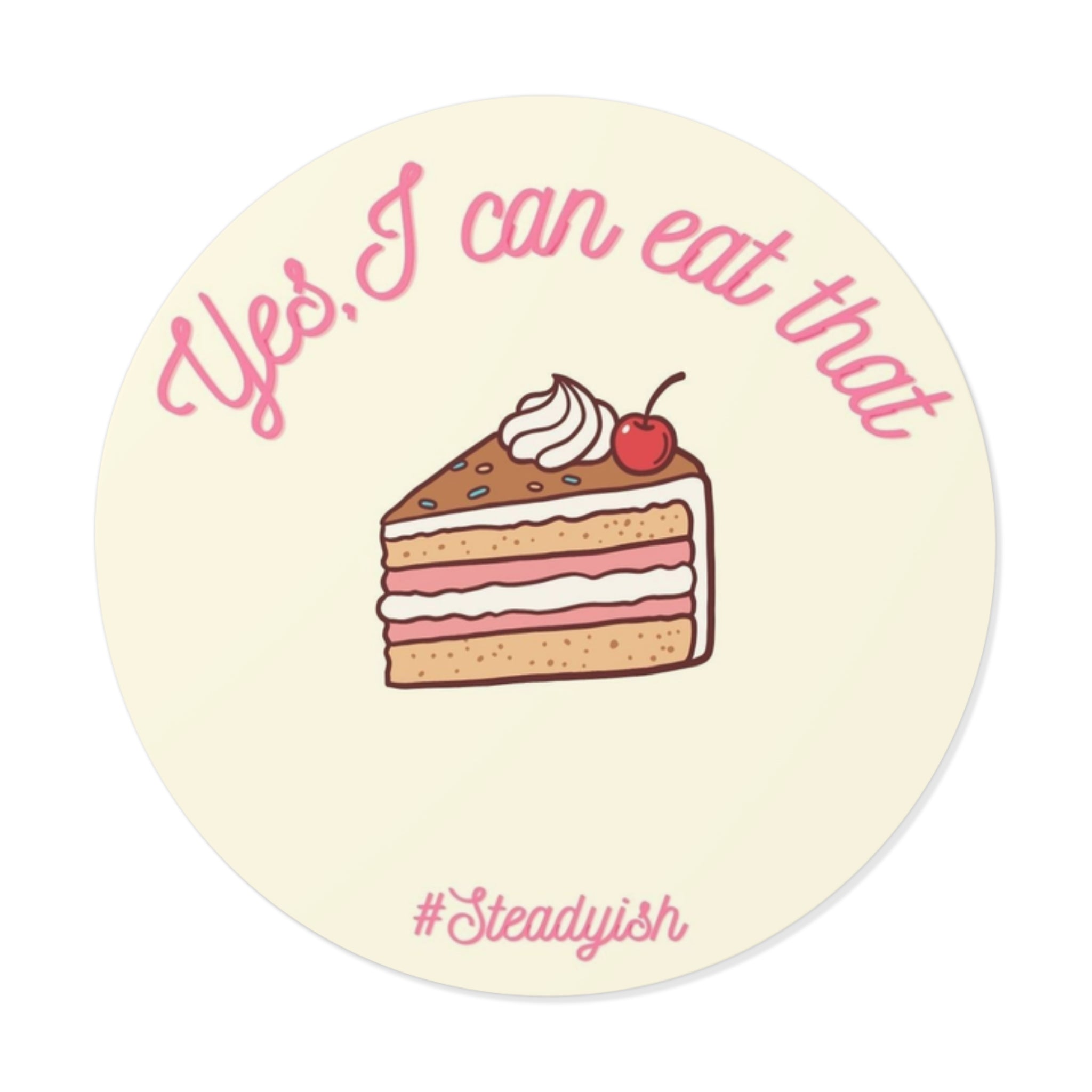 Yes I Can Eat That | Round Vinyl Sticker | Diabetes Humor