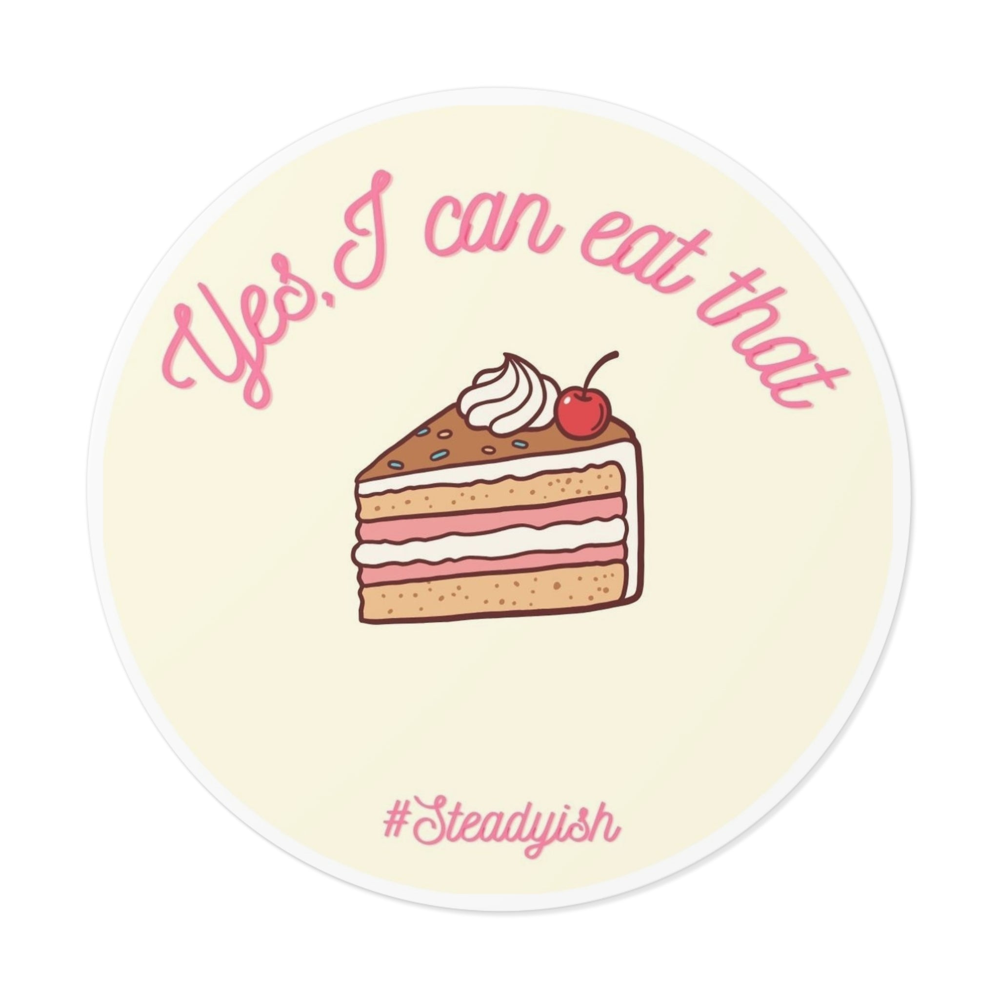 Yes I Can Eat That | Round Vinyl Sticker | Diabetes Humor