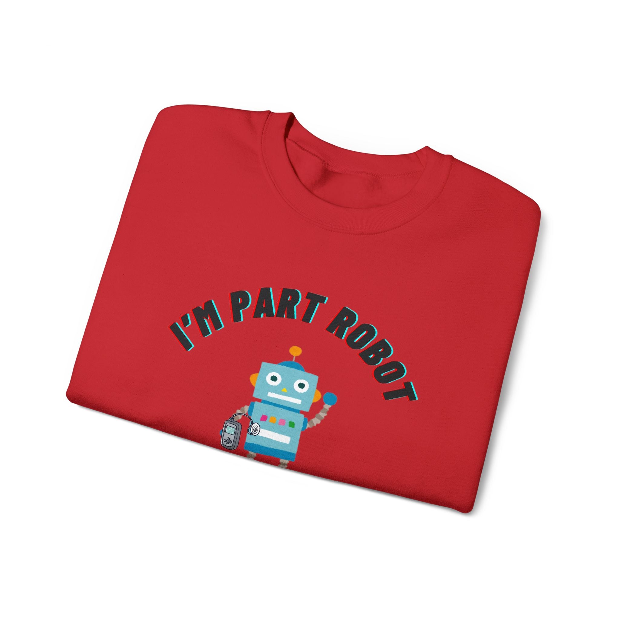 "I’m Part Robot" | Robot Insulin Pump Graphic Crewneck Sweatshirt | Diabetes Humor