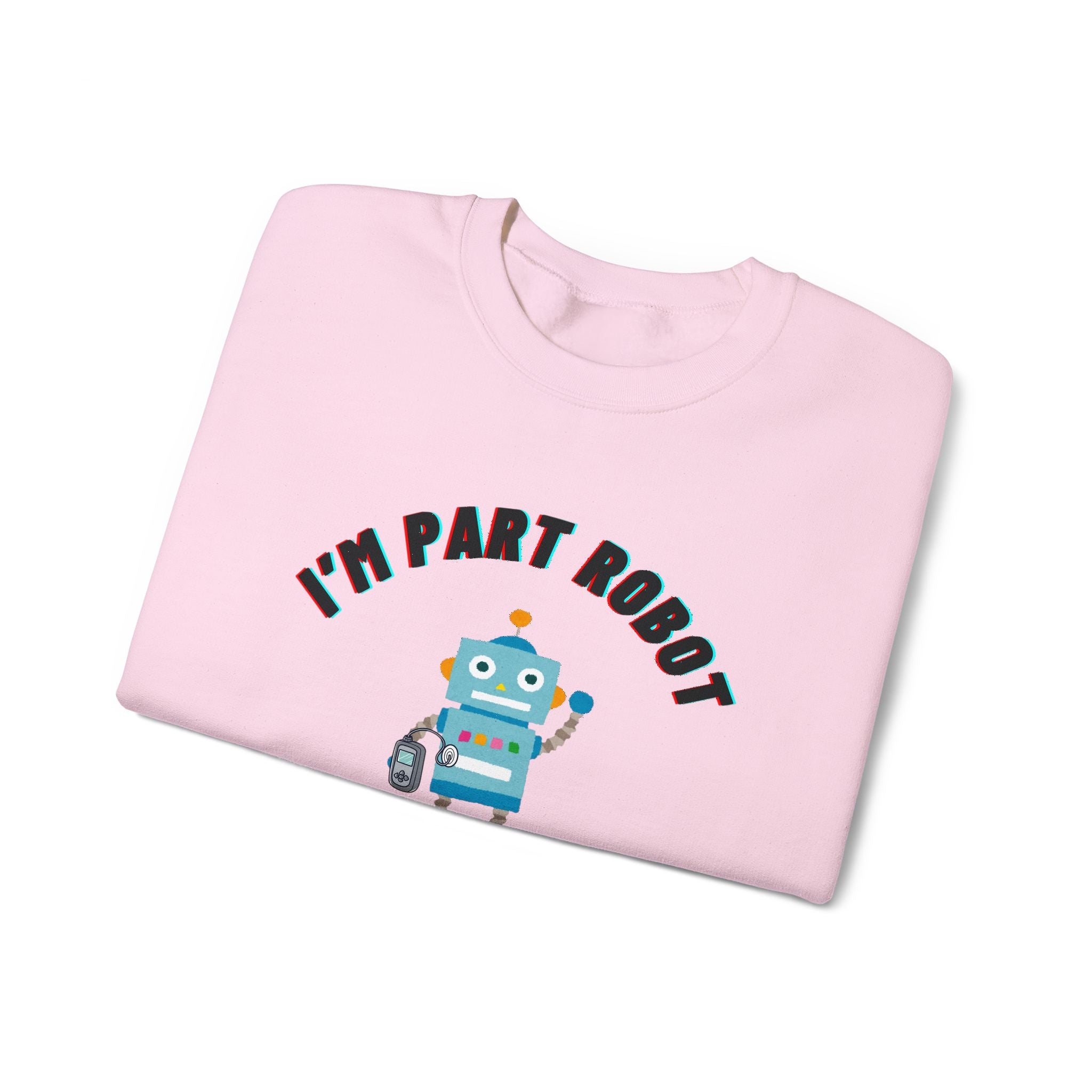 "I’m Part Robot" | Robot Insulin Pump Graphic Crewneck Sweatshirt | Diabetes Humor