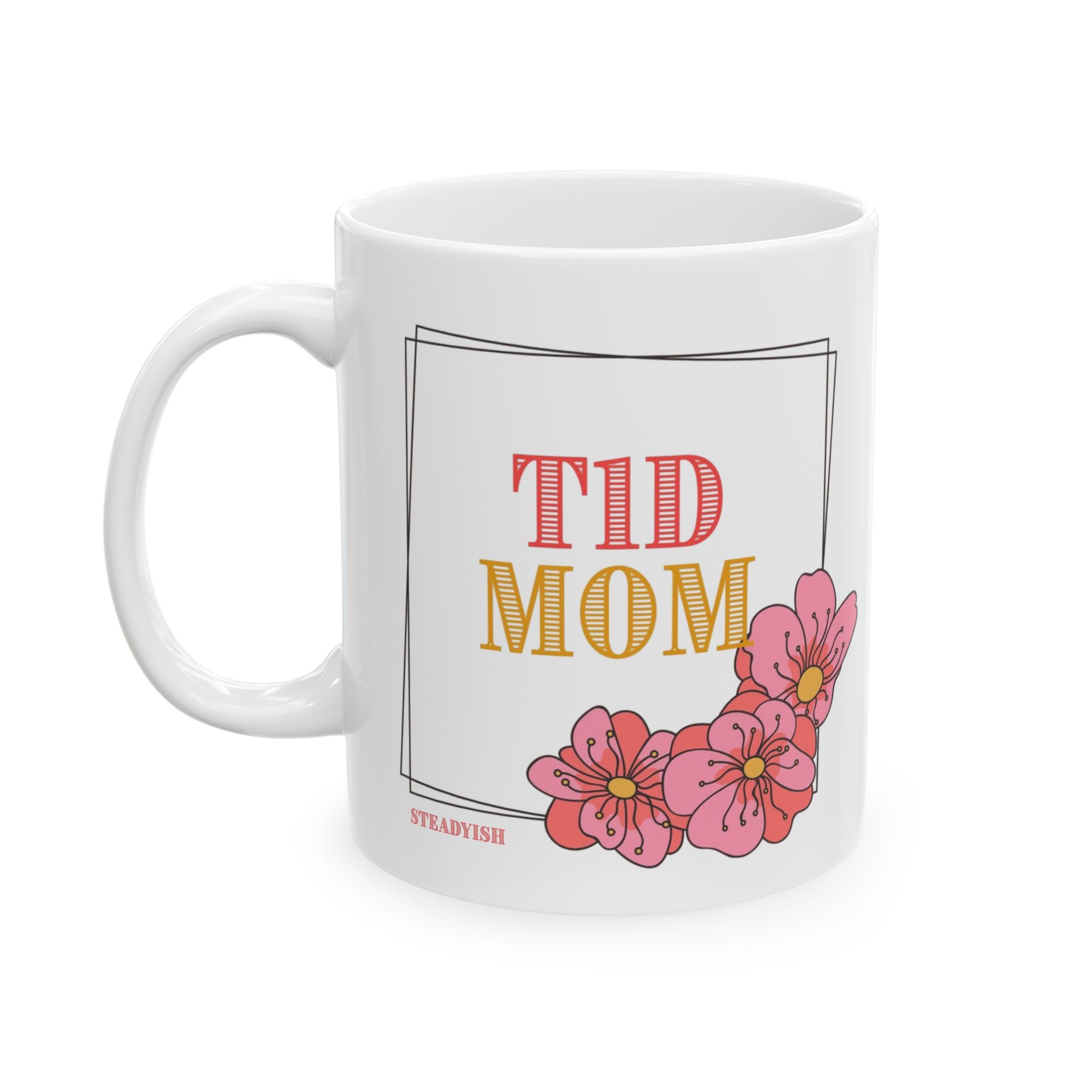 "T1D Mom" | Type 1 Diabetes Mom Mug | Floral Pink Diabetes Mug (11oz & 15oz)