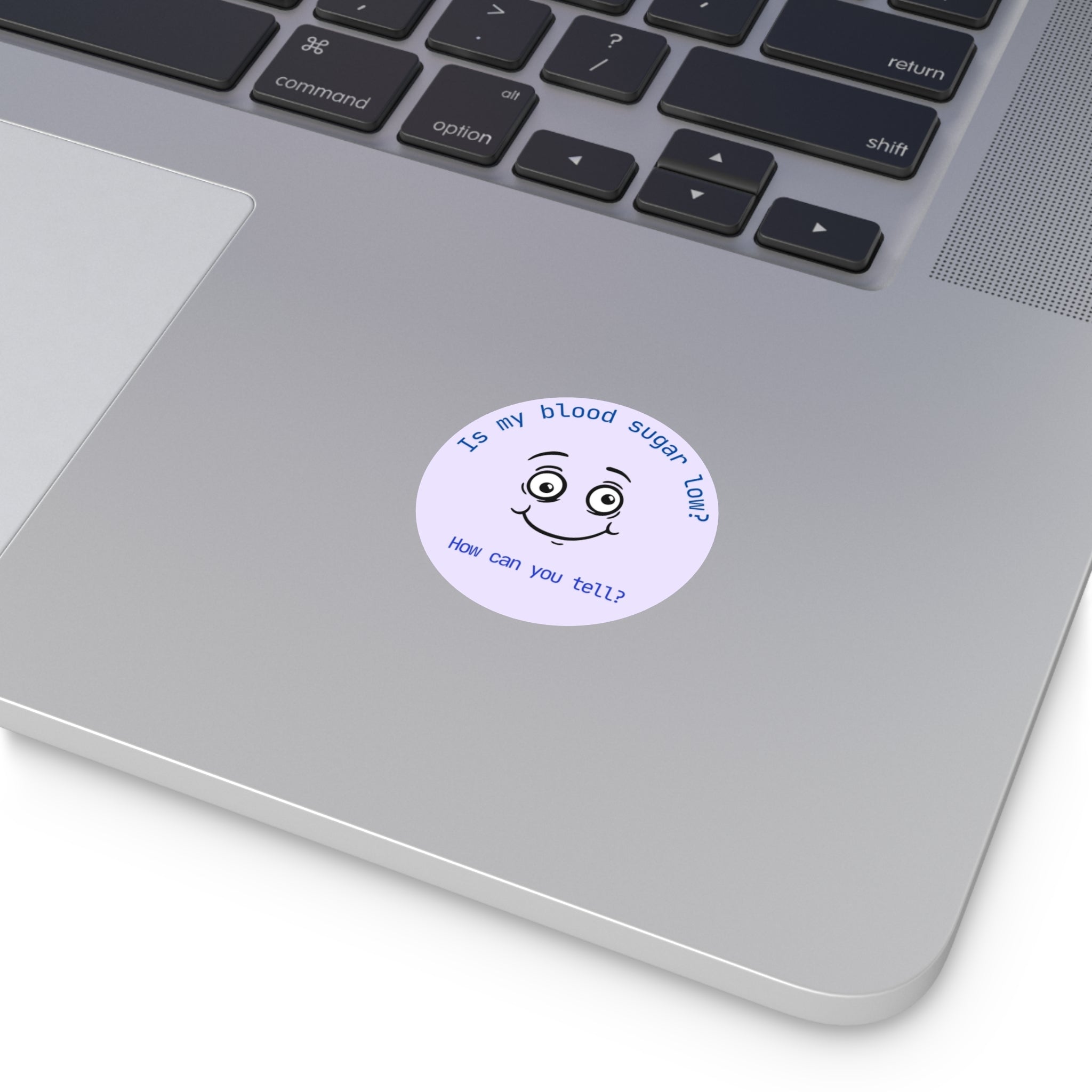 Is my blood sugar low? | Round Vinyl Sticker | Diabetes Humor