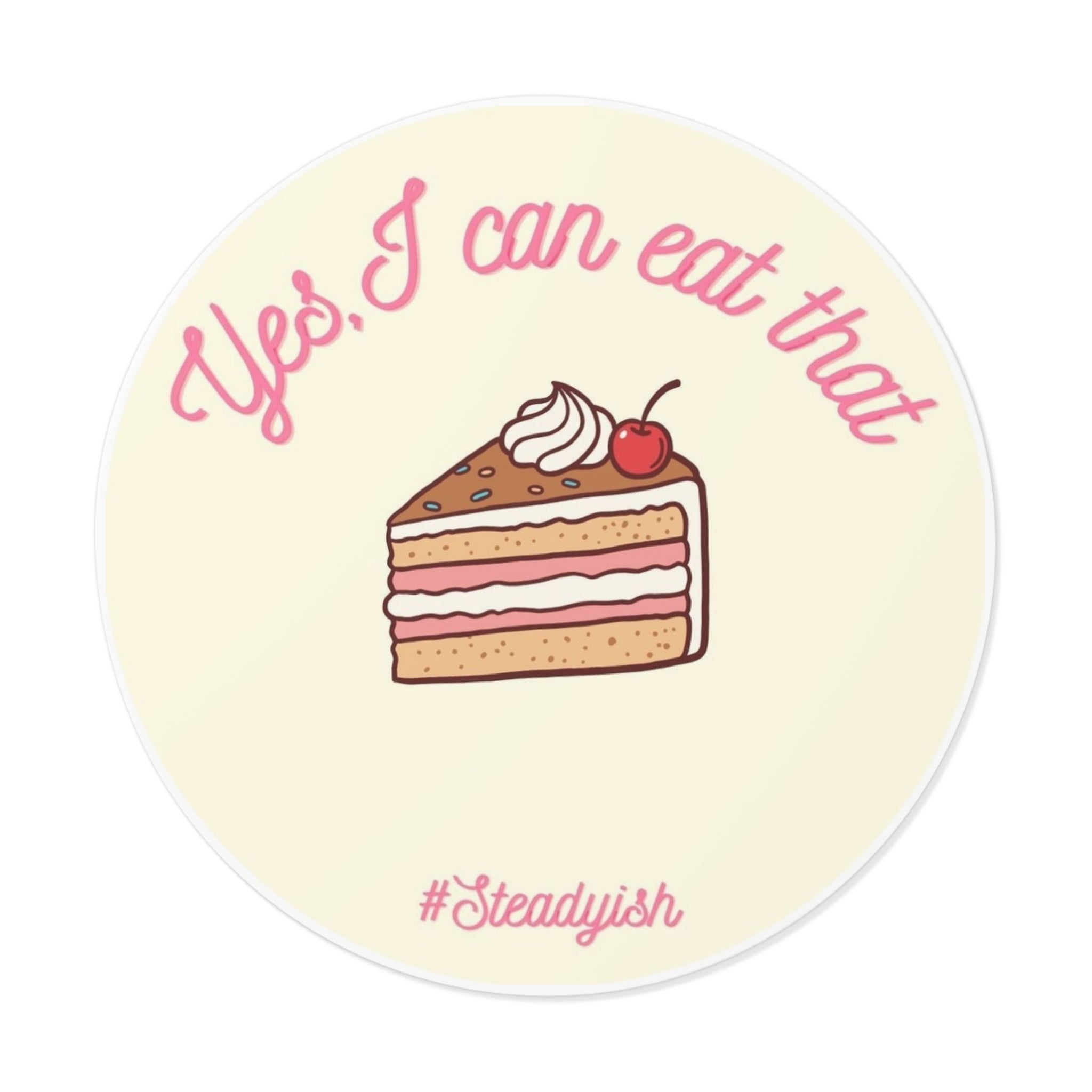 Yes I Can Eat That | Round Vinyl Sticker | Diabetes Humor